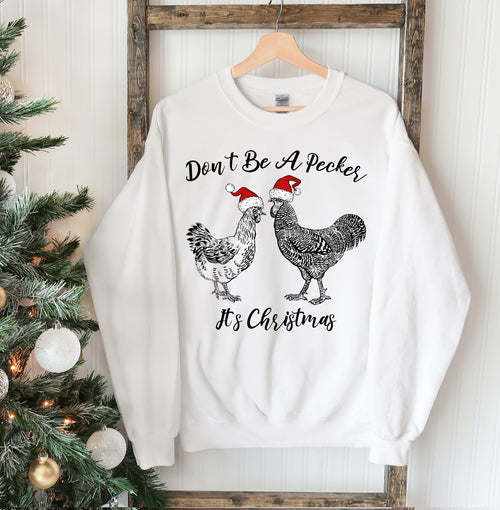 Don't Be A Pecker Christmas Sweatshirt