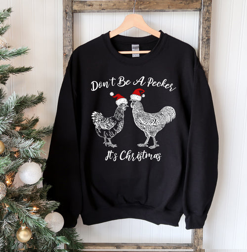 Don't Be A Pecker Christmas Sweatshirt