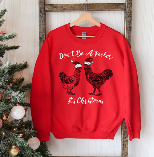 Don't Be A Pecker Christmas Sweatshirt