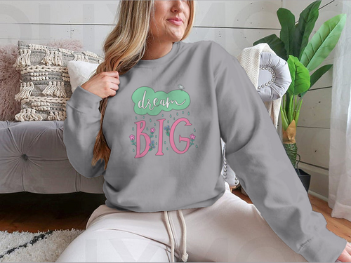 Dream Big Motivational Quote Design for Sweatshirt