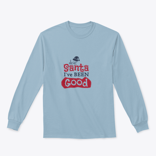 Dear Santa I'Ve Been Good Sign for Christmas Design for Sweatshirt