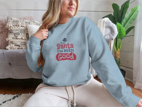 Dear Santa I'Ve Been Good Sign for Christmas Design for Sweatshirt