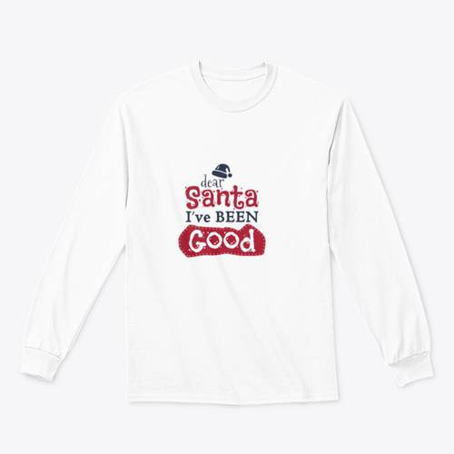 Dear Santa I'Ve Been Good Sign for Christmas Design for Sweatshirt