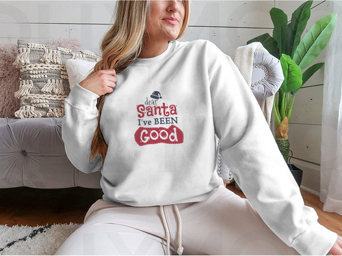 Dear Santa I'Ve Been Good Sign for Christmas Design for Sweatshirt