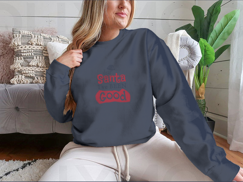 Dear Santa I'Ve Been Good Sign for Christmas Design for Sweatshirt