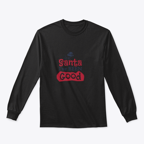 Dear Santa I'Ve Been Good Sign for Christmas Design for Sweatshirt