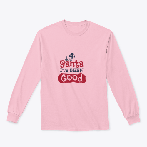 Dear Santa I'Ve Been Good Sign for Christmas Design for Sweatshirt