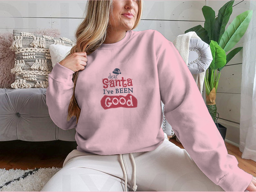 Dear Santa I'Ve Been Good Sign for Christmas Design for Sweatshirt